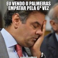 EU VENDO O PALMEIRAS EMPATAR PELA 6º VEZ