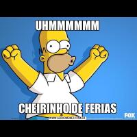 UHMMMMMMCHEIRINHO DE FERIAS