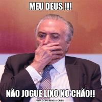 MEU DEUS !!!NÃO JOGUE LIXO NO CHÃO!!