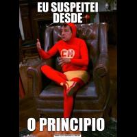 EU SUSPEITEI DESDEO PRINCIPIO 