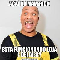 AÇAÍ DO MAVERICKESTA FUNCIONANDO LOJA E DELIVERY