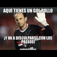 AQUÍ TIENES UN GOL POLLO¡Y VA A DISCULPARSE CON LOS PASEOS!

