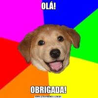 OLÁ!OBRIGADA!