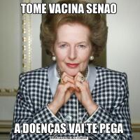 TOME VACINA SENAOA DOENÇAS VAI TE PEGA