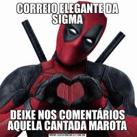 CORREIO ELEGANTE DA SIGMADEIXE NOS COMENTÁRIOS AQUELA CANTADA MAROTA