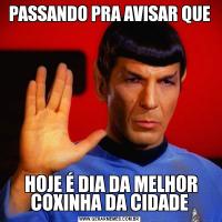 PASSANDO PRA AVISAR QUE HOJE É DIA DA MELHOR COXINHA DA CIDADE