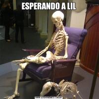 ESPERANDO A LIL
