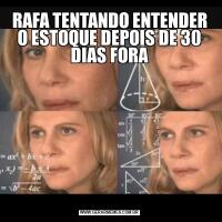 RAFA TENTANDO ENTENDER O ESTOQUE DEPOIS DE 30 DIAS FORA