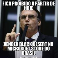 FICA PROIBIDO A PARTIR DE HOJEVENDER BLACK DESERT NA MICROSOFT STORE DO BRASIL