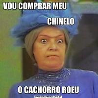 VOU COMPRAR MEU                                                                                                   CHINELOO CACHORRO ROEU