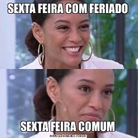 SEXTA FEIRA COM FERIADOSEXTA FEIRA COMUM