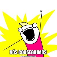 NÓS CONSEGUIMOS