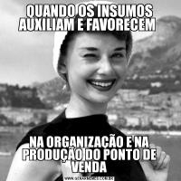 QUANDO OS INSUMOS AUXILIAM E FAVORECEM NA ORGANIZAÇÃO E NA PRODUÇÃO DO PONTO DE VENDA