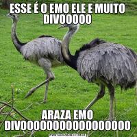 ESSE É O EMO ELE E MUITO DIVOOOOOARAZA EMO DIVOOOOOOOOOOOOOOOOO