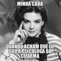 MINHA CARAQUANDO ACHAM QUE EU SOU A PSICOLOGA DA CIFARMA