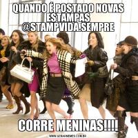 QUANDO É POSTADO NOVAS ESTAMPAS @STAMPVIDA.SEMPRECORRE MENINAS!!!!