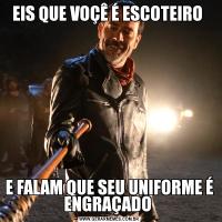 EIS QUE VOÇÊ É ESCOTEIRO E FALAM QUE SEU UNIFORME É ENGRAÇADO 