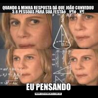 QUANDO A MINHA RESPOSTA DÁ QUE JOÃO CONVIDOU 3,8 PESSOAS PARA SUA FESTAEU PENSANDO
