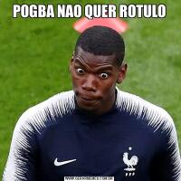 POGBA NAO QUER ROTULO
