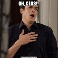 OH, CÉUS!!