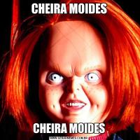 CHEIRA MOIDESCHEIRA MOIDES