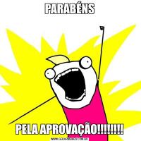 PARABÉNSPELA APROVAÇÃO!!!!!!!!
