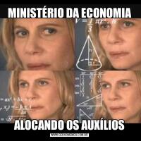 MINISTÉRIO DA ECONOMIAALOCANDO OS AUXÍLIOS