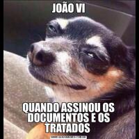 JOÃO VIQUANDO ASSINOU OS DOCUMENTOS E OS TRATADOS 