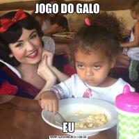 JOGO DO GALO EU