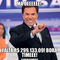 MA OEEEEEE! FALTA R$ 299.133,09! BORA TIMEEE!