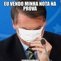 EU VENDO MINHA NOTA NA PROVA
