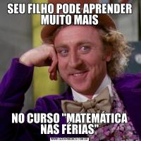 SEU FILHO PODE APRENDER MUITO MAISNO CURSO "MATEMÁTICA NAS FÉRIAS"