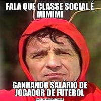 FALA QUE CLASSE SOCIAL É MIMIMIGANHANDO SALÁRIO DE JOGADOR DE FUTEBOL