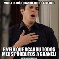 MINHA REAÇÃO QUANDO ABRO O ARMÁRIOE VEJO QUE ACABOU TODOS MEUS PRODUTOS A GRANEL!