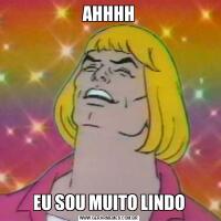 AHHHHEU SOU MUITO LINDO