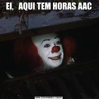 EI,   AQUI TEM HORAS AAC