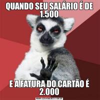 QUANDO SEU SALÁRIO É DE 1.500E A FATURA DO CARTÃO É 2.000