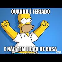 QUANDO É FERIADOE NÃO TEM LIÇÃO DE CASA