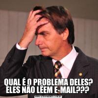 QUAL É O PROBLEMA DELES? ELES NÃO LÊEM E-MAIL??? 