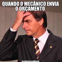 QUANDO O MECÂNICO ENVIA O ORÇAMENTO 