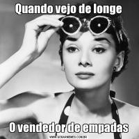 Quando vejo de longeO vendedor de empadas