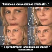 "Quando a escola escuta os estudantes...""...a aprendizagem faz muito mais sentido."