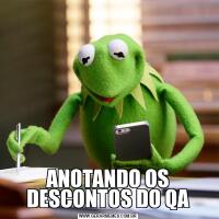 ANOTANDO OS DESCONTOS DO QA