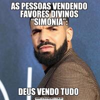 AS PESSOAS VENDENDO FAVORES DIVINOS “SIMONIA”:DEUS VENDO TUDO 