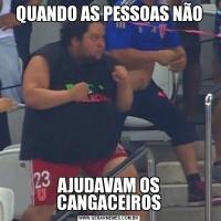 QUANDO AS PESSOAS NÃOAJUDAVAM OS CANGACEIROS