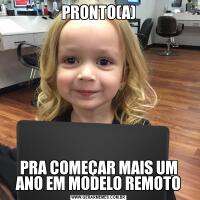 PRONTO(A)PRA COMEÇAR MAIS UM ANO EM MODELO REMOTO