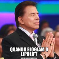 QUANDO ELOGIAM O LIPOLIFT