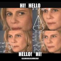 HI!   HELLOHELLO!    HI!