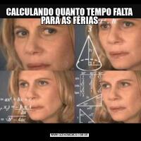 CALCULANDO QUANTO TEMPO FALTA PARA AS FÉRIAS