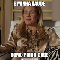 E MINHA SAÚDECOMO PRIORIDADE